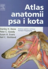 Okładka książki Atlas anatomii psa i kota Stanley H. Done, Susan A. Evans, Peter C. Goody, Neil C. Stickland