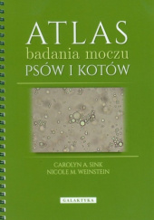 Okładka książki Atlas badania moczu u psów i kotów Carolyn A. Sink, Nicole M. Weinstein