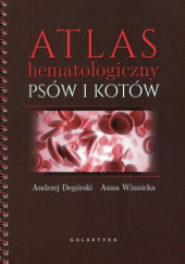 Okładka książki Atlas hematologiczny psów i kotów Andrzej Degórski, Anna Winnicka