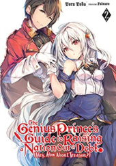 The Genius Prince's Guide to Raising a Nation Out of Debt (Hey, How About Treason?),Vol. 2 (light novel)