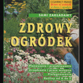 Okładka książki Sami zakładamy zdrowy ogródek Wolfgang Seitz