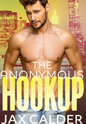 Okładka książki The Anonymous Hookup Jax Calder