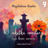 Okładka książki W zakątku cmentarza czyli koniec wieczności Magdalena Kawka