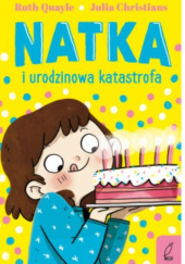Okładka książki Natka i urodzinowa katastrofa. Tom 5 Ruth Quayle