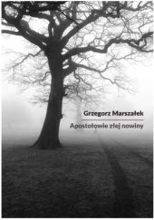 Okładka książki Apostołowie złej nowiny Grzegorz Marszałek
