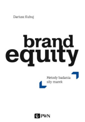 Okładka książki Brand Equity. Metody badania siły marek Dariusz Kubuj