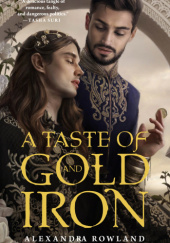 Okładka książki A Taste of Gold and Iron Alexandra Rowland