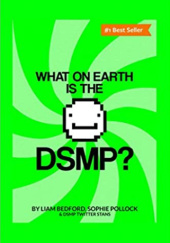Okładka książki What On Earth Is The DSMP? Liam Bedford, Sophie Pollock