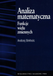 Okładka książki Analiza matematyczna. Funkcje wielu zmiennych Andrzej Birkholc