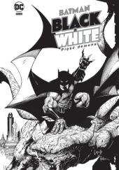 Okładka książki Batman Noir - Batman Black & White. Pięść demona. Paul Dini, Nick Dragotta, Klaus Janson, Tom King, Andy Kubert, Scott Snyder, Joshua Williamson, Chip Zdarsky