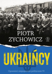 Okładka książki Ukraińcy Piotr Zychowicz