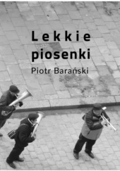 Okładka książki Lekkie piosenki Piotr Barański