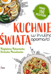 Okładka książki Kuchnie świata w insulinooporności Magdalena Makarowska, Dominika Musiałowska