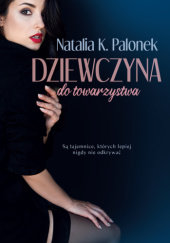 Okładka książki Dziewczyna do towarzystwa Natalia K. Palonek