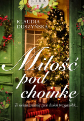 Okładka książki Miłość pod choinkę Klaudia Duszyńska
