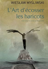 Okładka książki L'art d'ecosser les haricots Wiesław Myśliwski