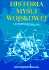 Okładka książki Historia myśli wojskowej Lech Wyszczelski