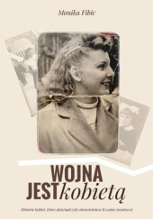 Okładka książki Wojna jest kobietą Monika Fibic