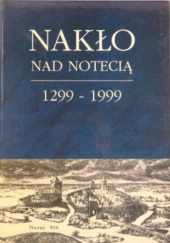 Okładka książki Nakło nad Notecią 1299-1999 Henryk Trybuszewski