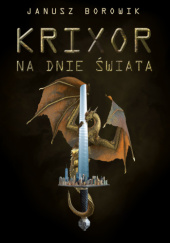 Okładka książki Krixor. Na dnie świata Janusz Borowik