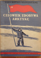 Okładka książki Człowiek zdobywa Arktykę Maria Hoffman Wiszniewiczowa