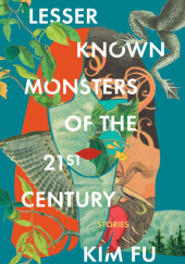 Okładka książki Lesser Known Monsters of the 21st Century Kim Fu