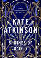 Okładka książki Shrines of Gaiety Kate Atkinson
