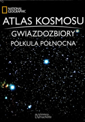 Okładka książki Atlas Kosmosu. Gwiazdozbiory. Półkula północna praca zbiorowa