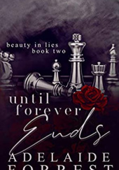 Okładka książki Until Forever Ends Adelaide Forrest