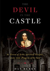 Okładka książki The Devil in the Castle: St. Teresa of Avila, Spiritual Warfare, and the Progress of the Soul Dan Burke