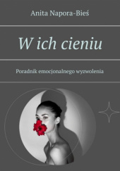 Okładka książki W ich cieniu Anita Napora-Bieś