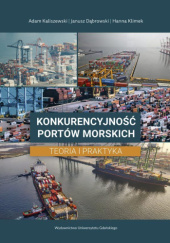 Konkurencyjność portów morskich. Teoria i praktyka.