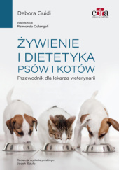Okładka książki Żywienie i dietetyka psów i kotów. Przewodnik dla lekarza weterynarii Debora Guidi