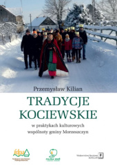 Okładka książki Tradycje kociewskie w praktykach kulturowych gminy Morzeszczyn Przemysław Kilian