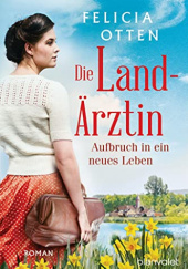 Okładka książki Die Landärztin - Aufbruch in ein neues Leben Felicia Otten