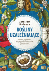 Okładka książki Rośliny uzależniające Jarosław Molenda