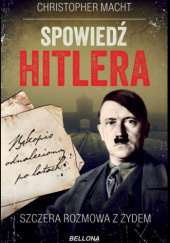 Okładka książki Spowiedź Hitlera. Szczera rozmowa z Żydem Christopher Macht
