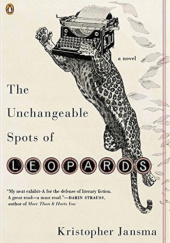 Okładka książki The Unchangeable Spots of Leopards Kristopher Jansma