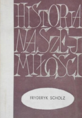 Okładka książki Historia naszej miłości Fryderyk Scholz