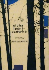Okładka książki Cicha leśniczówka. Opowiadania Stefan Otwinowski