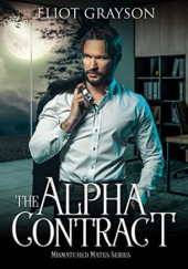 Okładka książki The Alpha Contract Eliot Grayson