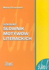 Okładka książki Szkolny słownik motywów literackich Maciej Chrzanowski