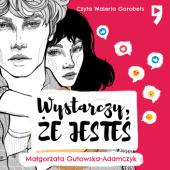 Okładka książki Wystarczy, że jesteś Małgorzata Gutowska-Adamczyk