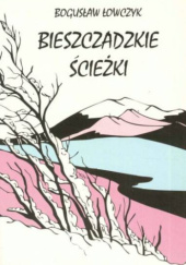 Okładka książki Bieszczadzkie ścieżki Bogusław Łowczyk