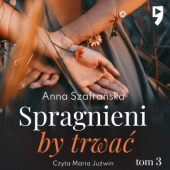 Okładka książki Spragnieni, by trwać Anna Szafrańska