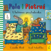 Okładka książki Pola i Piotruś. Ulubiona przytulanka Camilla Reid, Axel Scheffler
