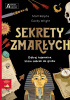 Okładka książki Sekrety zmarłych. Odkryj tajemnice, które zabrali do grobu Matt Ralphs,&nbsp;Gordy Wright
