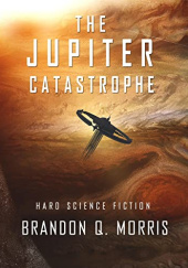 Okładka książki The Jupiter Catastrophe Brandon Q. Morris
