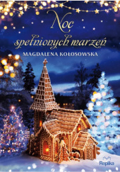 Okładka książki Noc spełnionych marzeń Magdalena Kołosowska