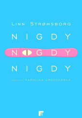 Okładka książki Nigdy, nigdy, nigdy Linn Strømsborg